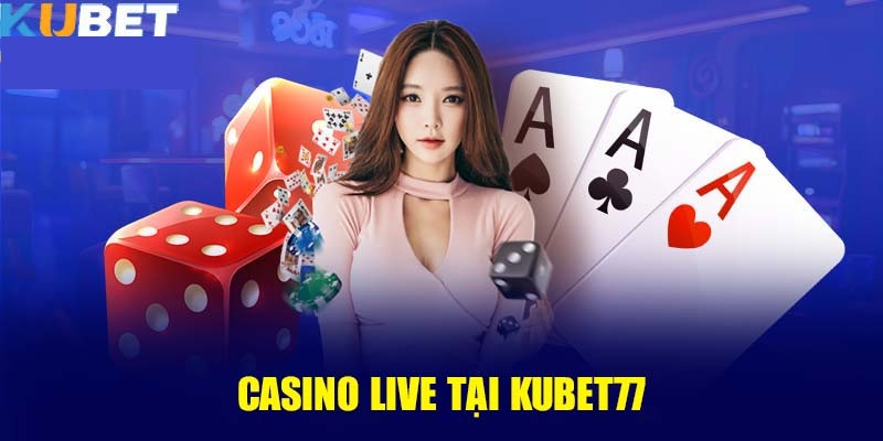 live-casino-kubet77-tro-choi