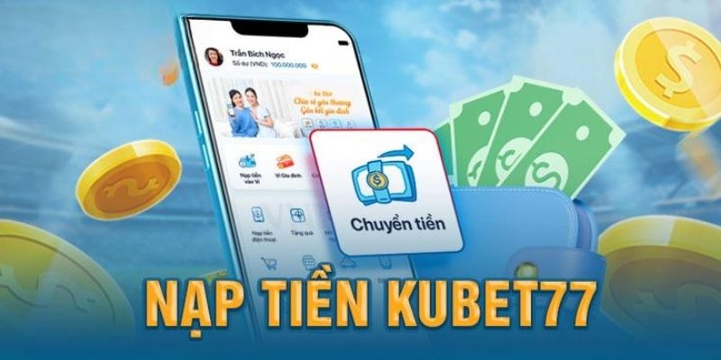 nap-tien-kubet77-cac-phuong-thuc