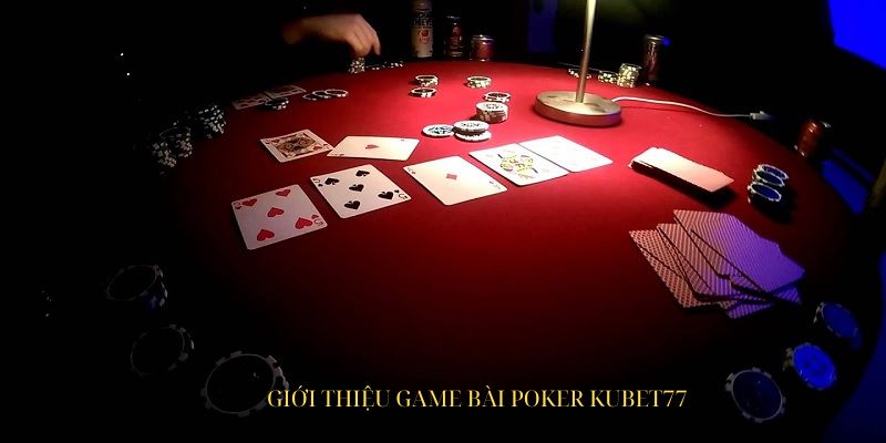 nhung-net-co-ban-ve-game-bai-poker-tai-kubet77